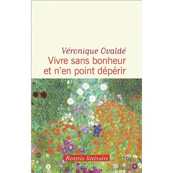 vivre sans bonheur et n en point deperir